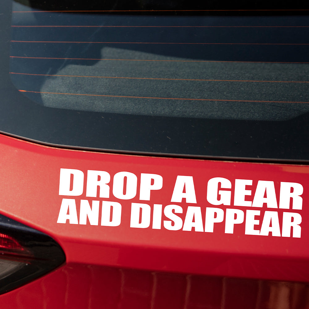 drop a gear and disappear bedeutung Drop a gear and disappear Car decal