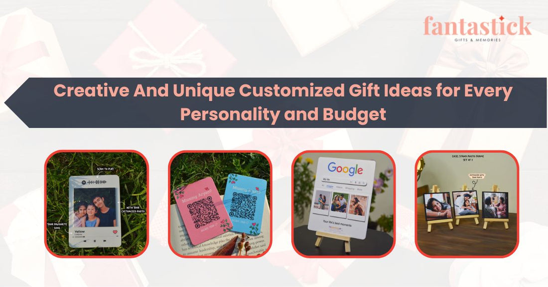 Creative And Unique Customized Gift Ideas for Every Personality and Budget