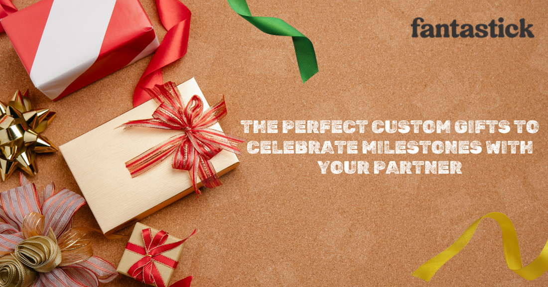 The Perfect Custom Gifts to Celebrate Milestones with Your Partner