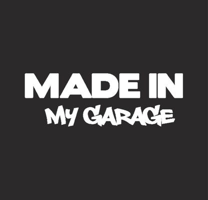 Made in my garage car decal