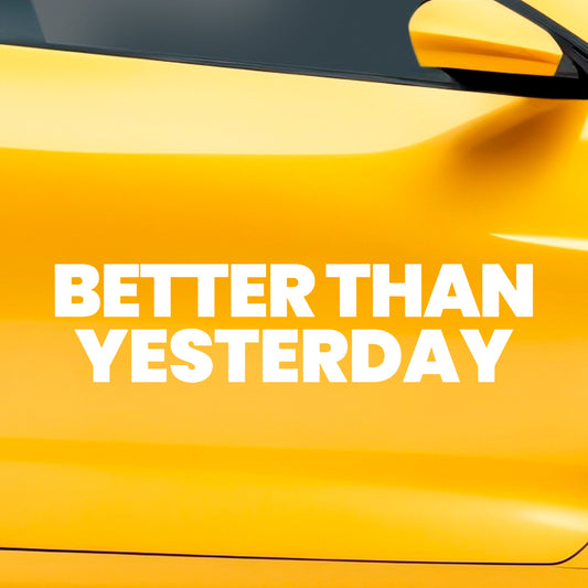 Better than yestarday car decal