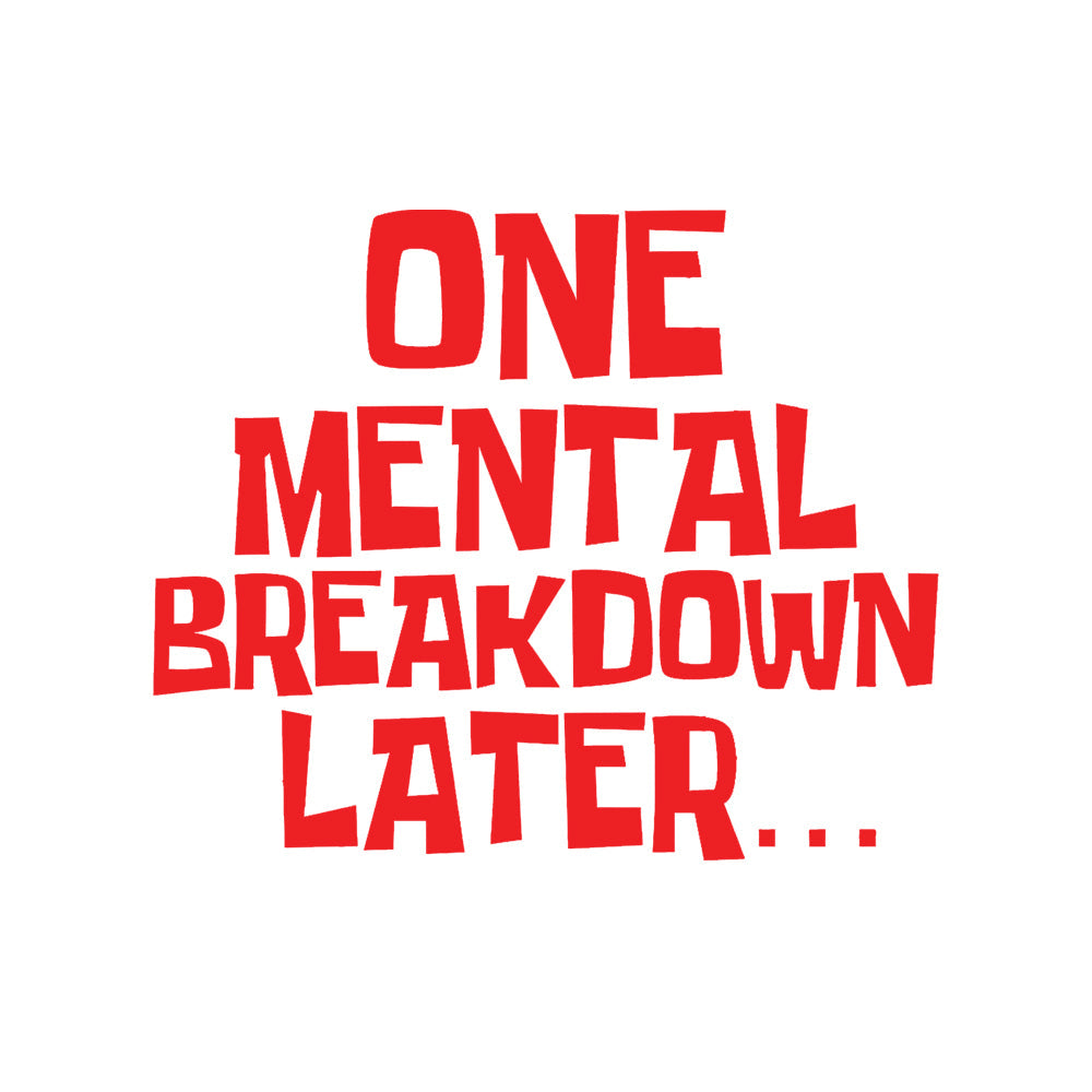 Mental breakdown later car decal