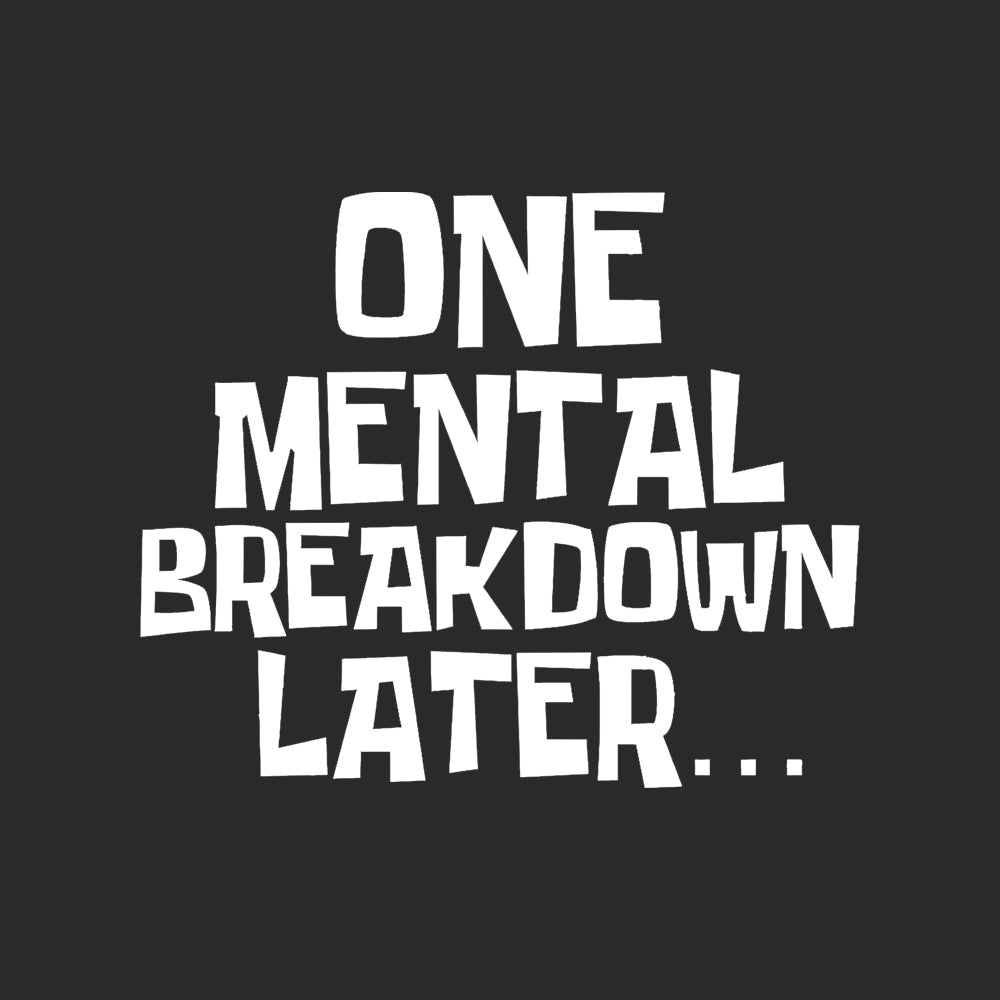 Mental breakdown later car decal